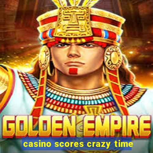 casino scores crazy time