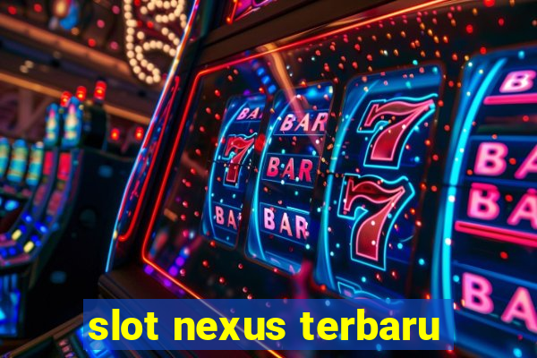 slot nexus terbaru