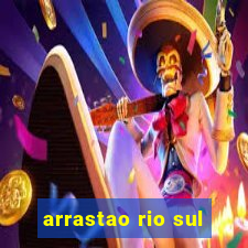 arrastao rio sul