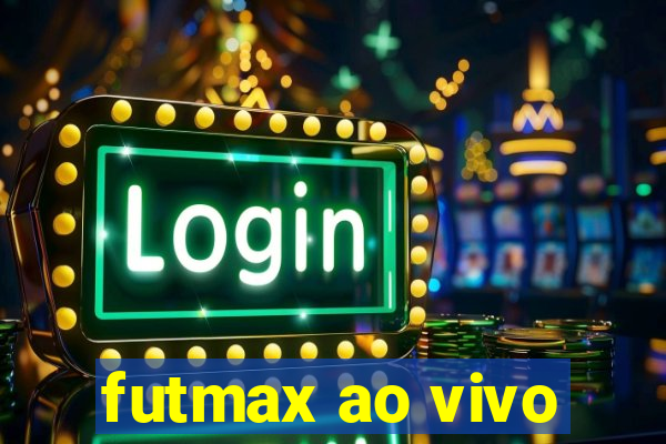 futmax ao vivo