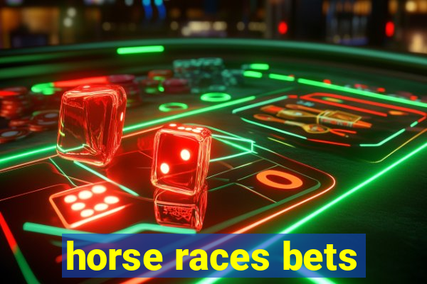 horse races bets