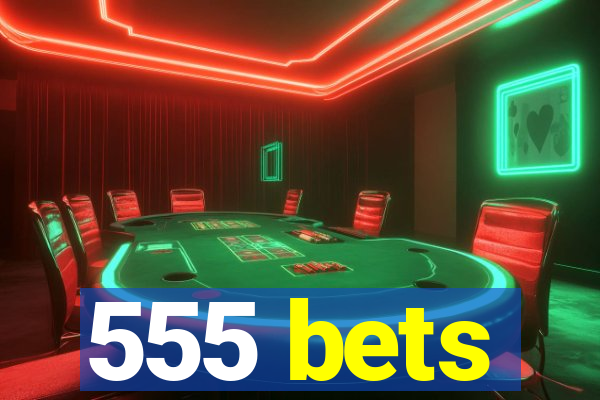 555 bets