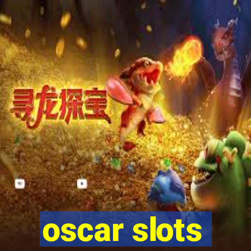 oscar slots