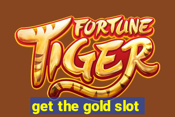 get the gold slot