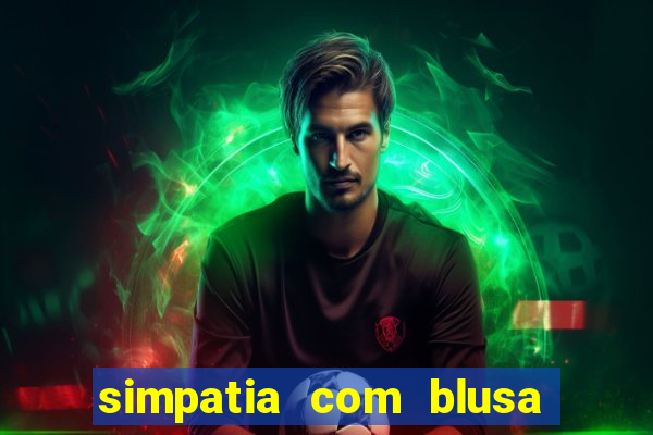 simpatia com blusa da pessoa amada