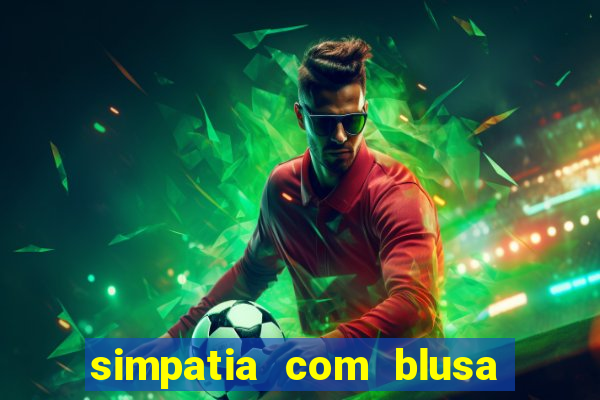 simpatia com blusa da pessoa amada