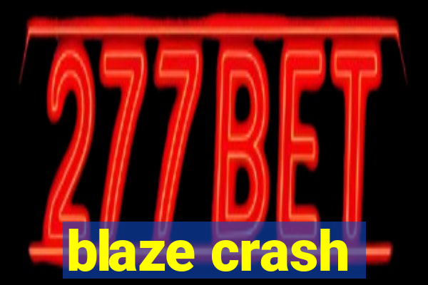 blaze crash