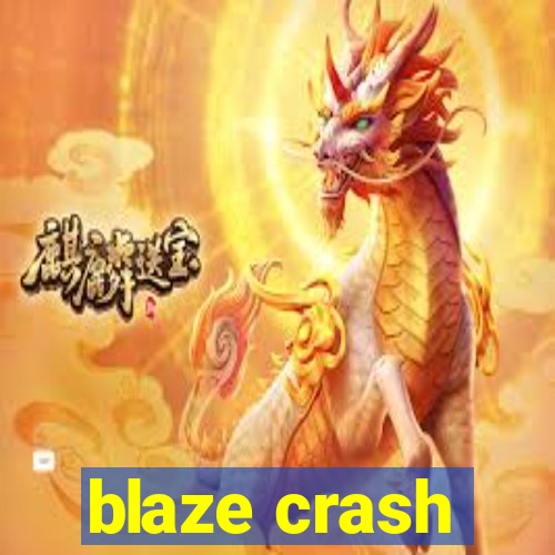 blaze crash