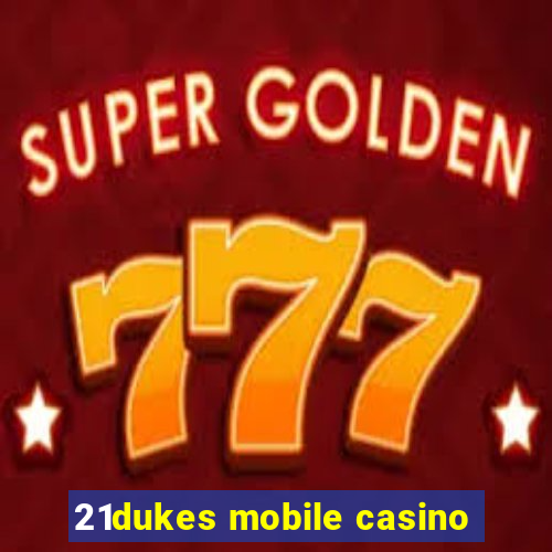 21dukes mobile casino