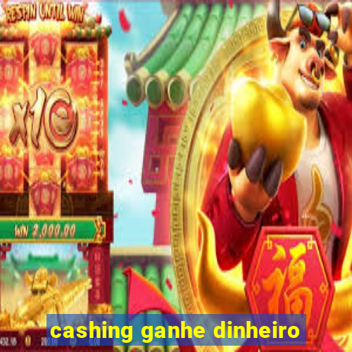 cashing ganhe dinheiro