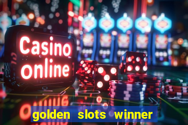 golden slots winner como sacar