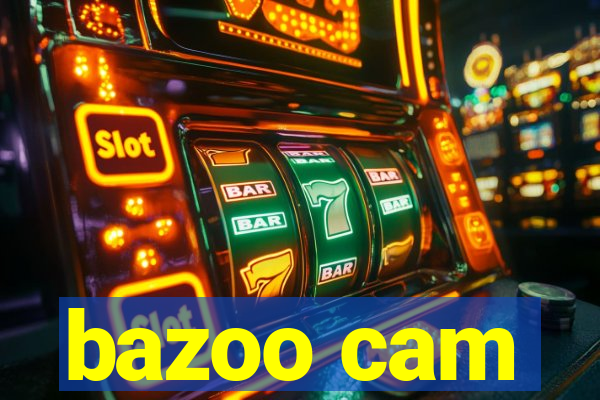 bazoo cam