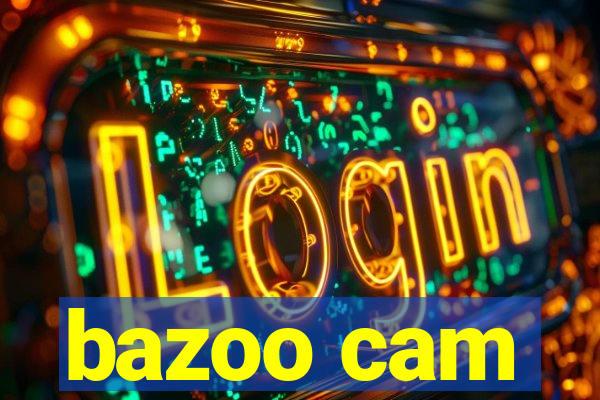 bazoo cam