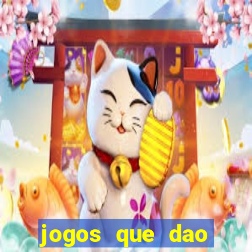 jogos que dao muito dinheiro