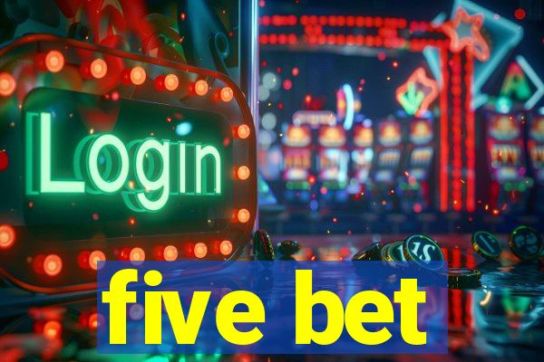 five bet