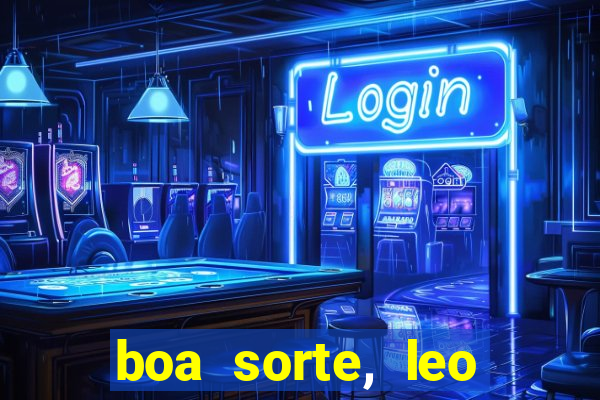 boa sorte, leo grande netflix