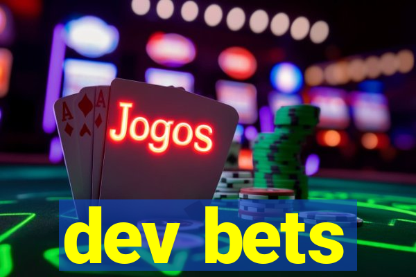 dev bets