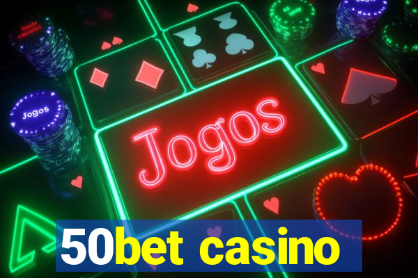 50bet casino