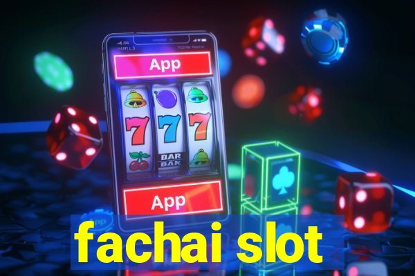 fachai slot