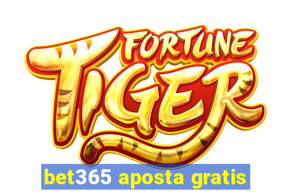 bet365 aposta gratis