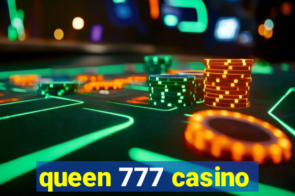 queen 777 casino