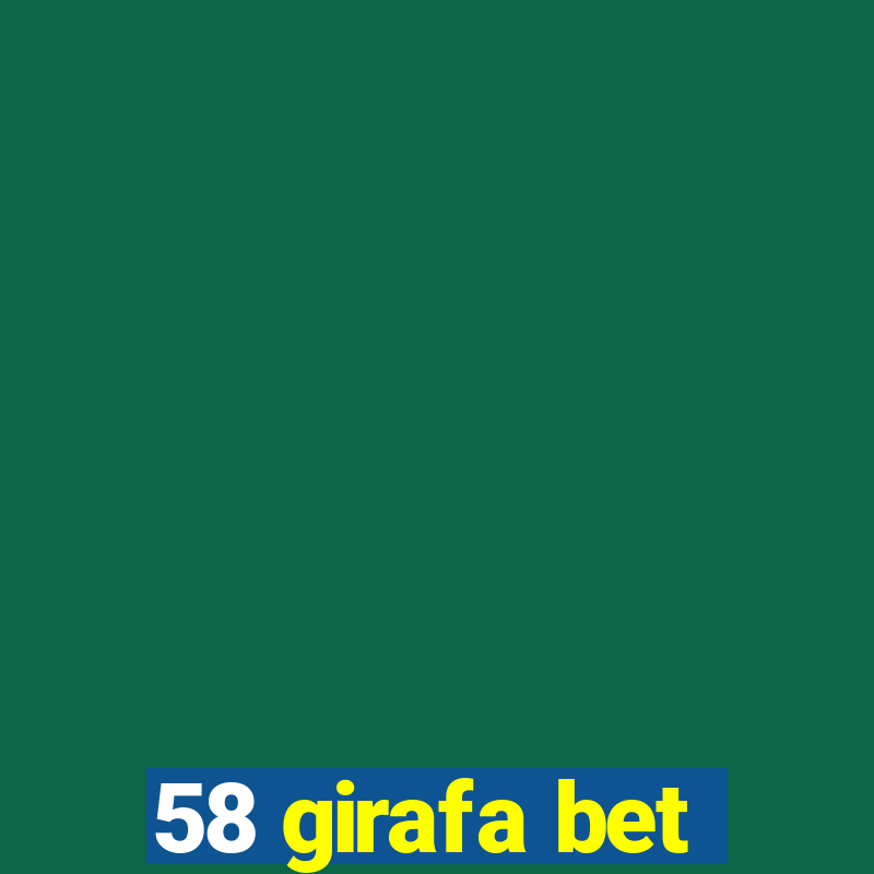 58 girafa bet