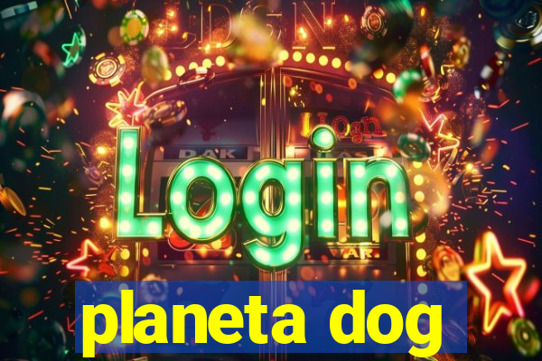 planeta dog