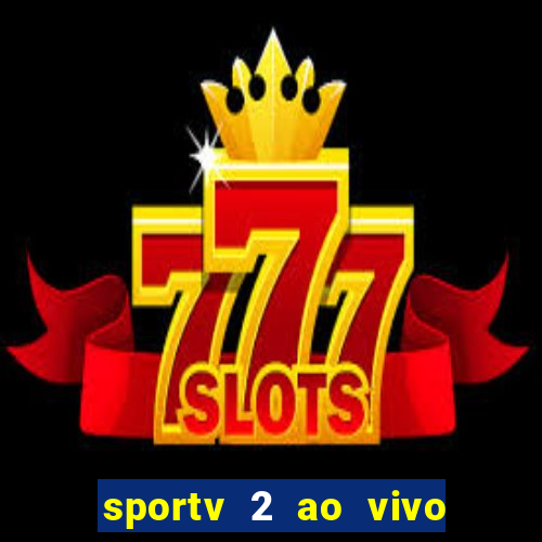 sportv 2 ao vivo mega canal