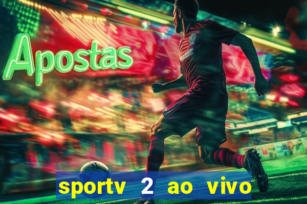 sportv 2 ao vivo mega canal