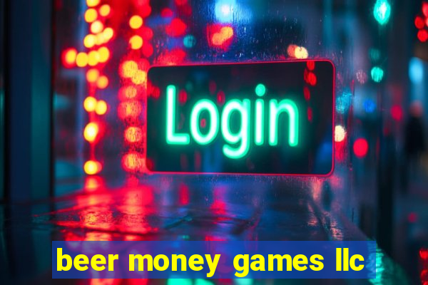 beer money games llc