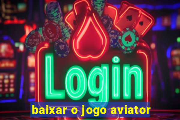 baixar o jogo aviator