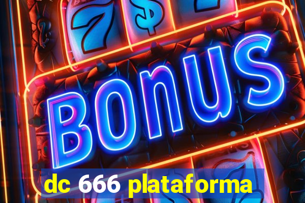 dc 666 plataforma