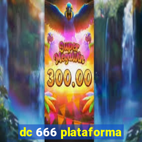 dc 666 plataforma