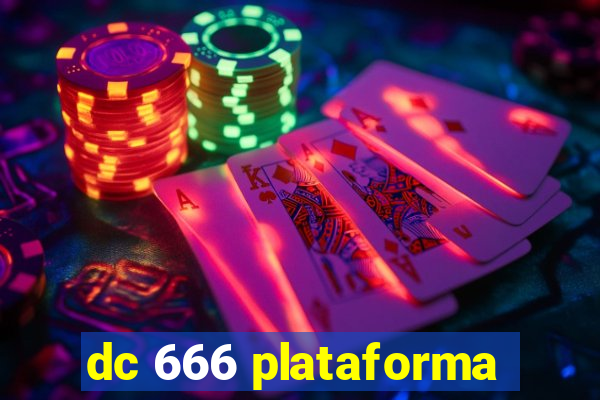 dc 666 plataforma