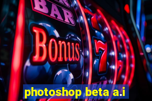 photoshop beta a.i