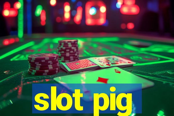 slot pig