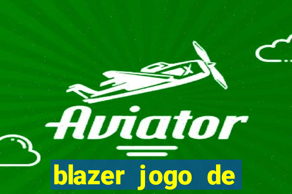 blazer jogo de aposta pra ganhar dinheiro