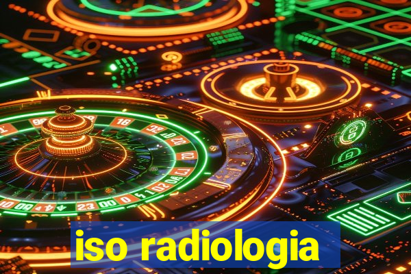 iso radiologia