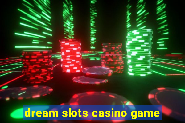 dream slots casino game