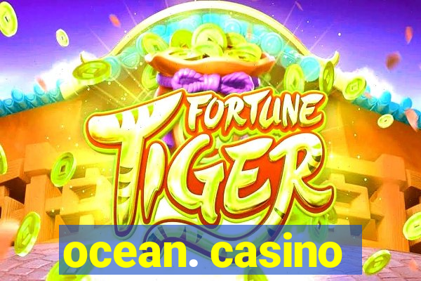 ocean. casino