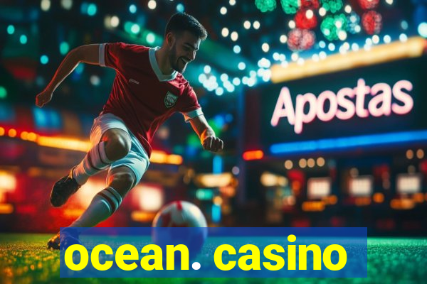 ocean. casino