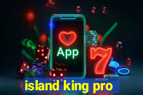 island king pro