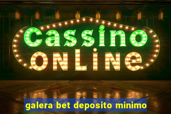 galera bet deposito minimo