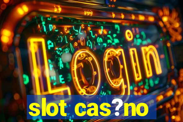 slot cas?no