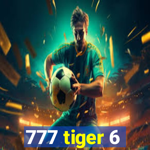 777 tiger 6