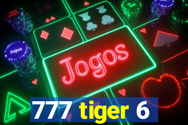 777 tiger 6