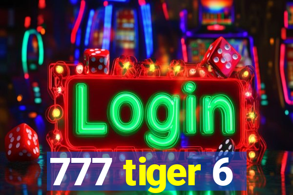 777 tiger 6