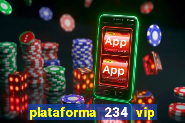 plataforma 234 vip 茅 confi谩vel