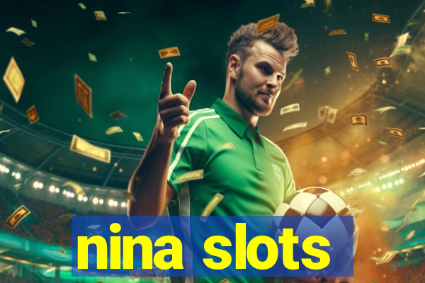 nina slots