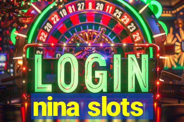 nina slots